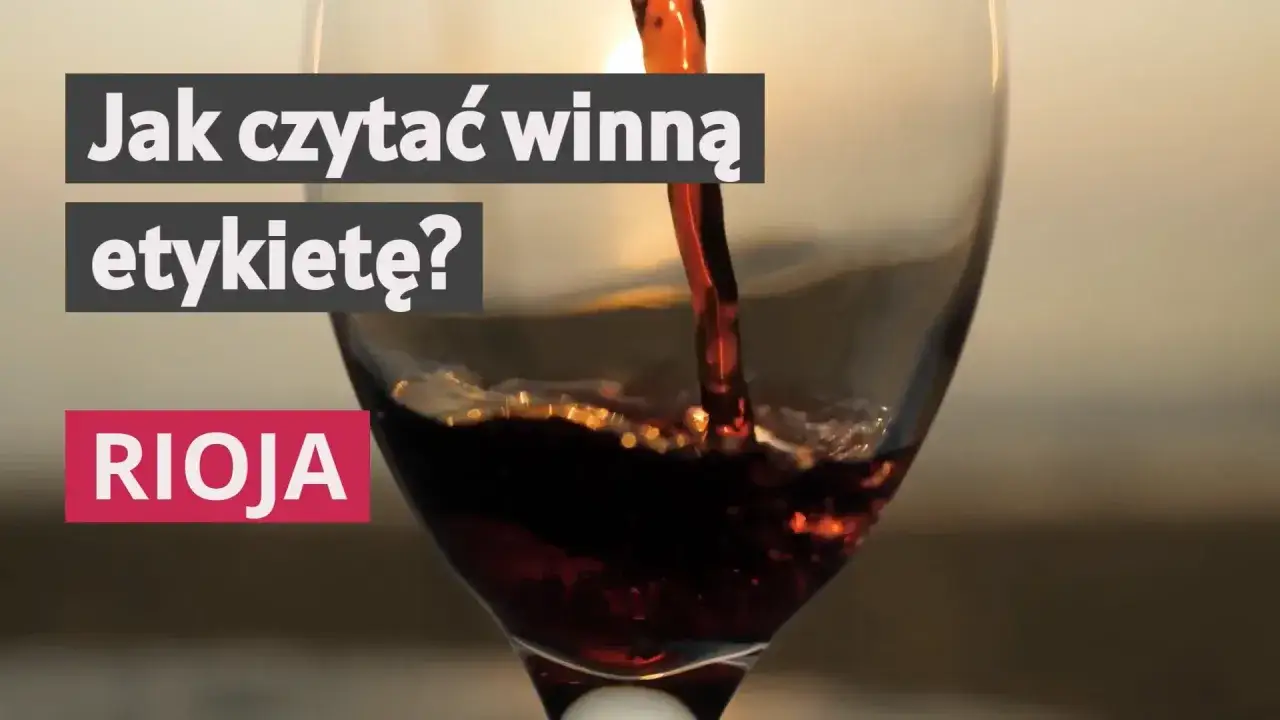 Rioja bez tajemnic - jak czytać etykiety i wybrać wino